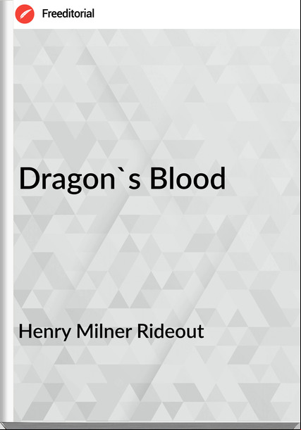 Henry Milner Rideout - Dragon's Blood