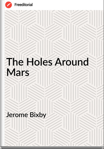 Jerome Bixby - The Holes Around Mars