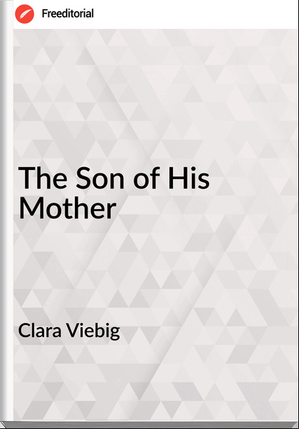 Clara Viebig - The Son of His Mother