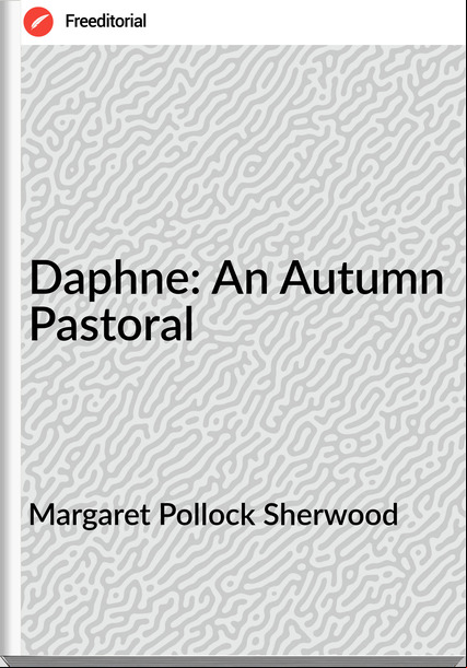 Margaret Pollock Sherwood Daphne: An Autumn Pastoral