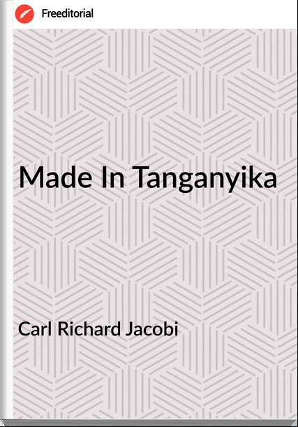 Carl Richard Jacobi - Made In Tanganyika