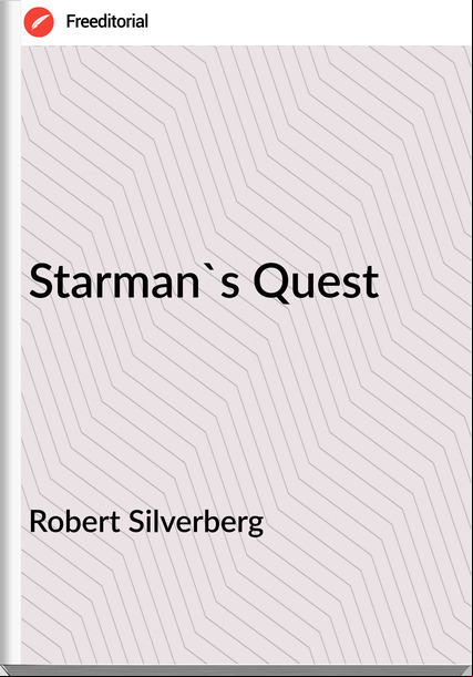 Robert Silverberg - Starman's Quest