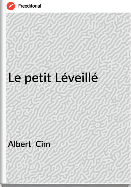 Albert  Cim - Le petit Léveillé