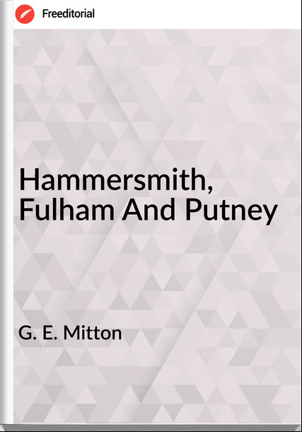 G. E. Mitton - Hammersmith, Fulham And Putney