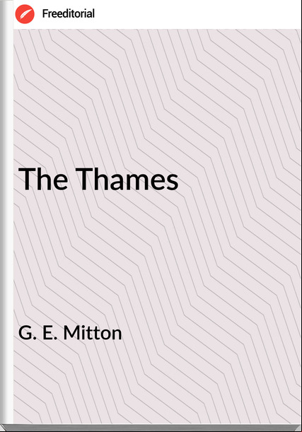 G. E. Mitton - The Thames