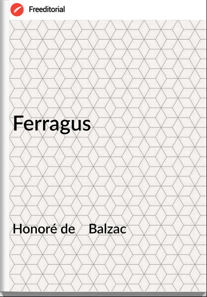 Honoré de    Balzac - Ferragus
