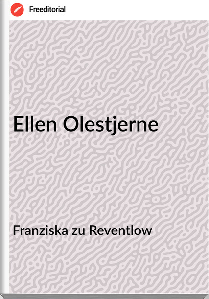 Franziska zu Reventlow - Ellen Olestjerne