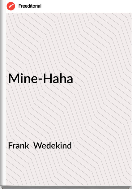 Frank  Wedekind - Mine-Haha