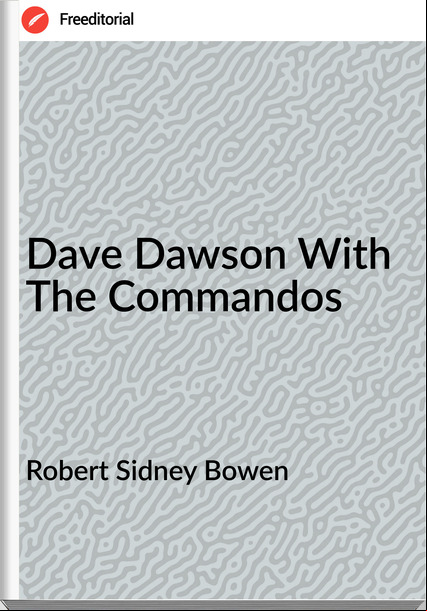 Robert Sidney Bowen - Dave Dawson With The Commandos