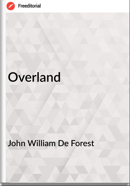 John William De Forest - Overland