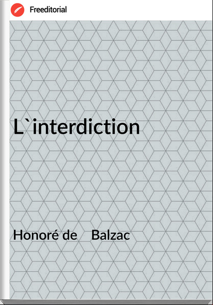Honoré de    Balzac - L'interdiction