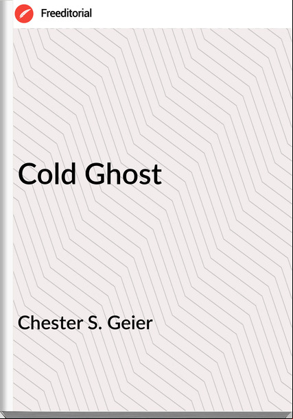 Chester S. Geier - Cold Ghost