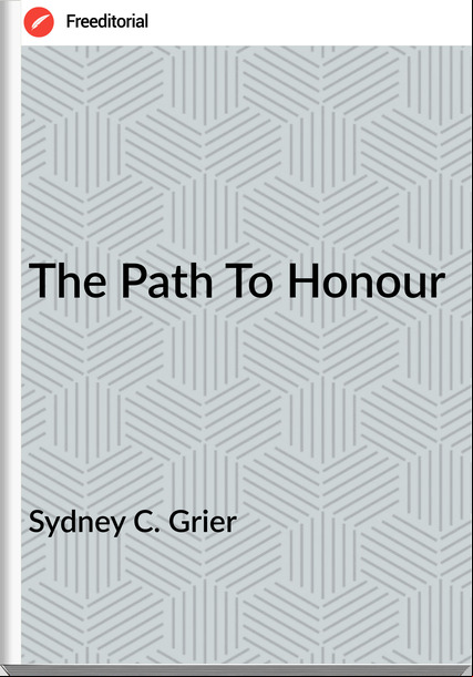 Sydney C. Grier - The Path To Honour