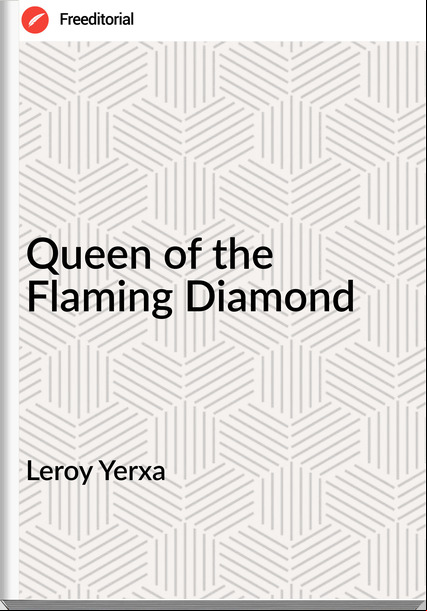 Leroy Yerxa - Queen of the Flaming Diamond