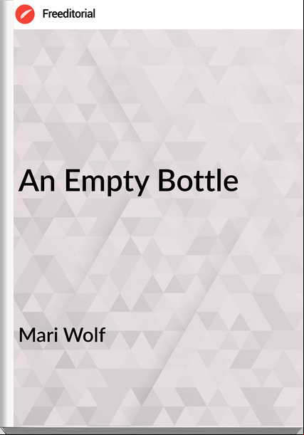 Mari Wolf An Empty Bottle