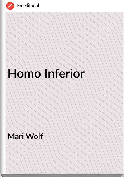 Mari Wolf Homo Inferior