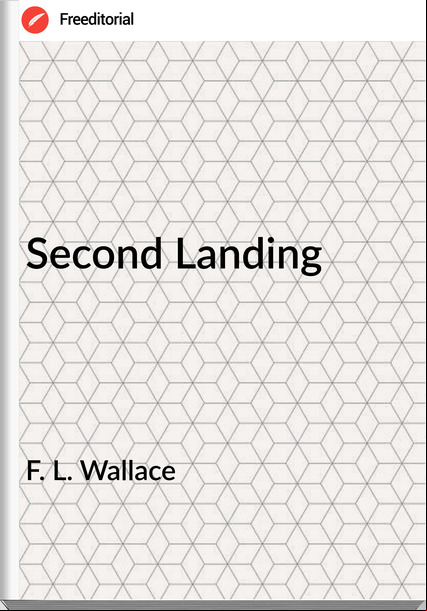 F. L. Wallace - Second Landing