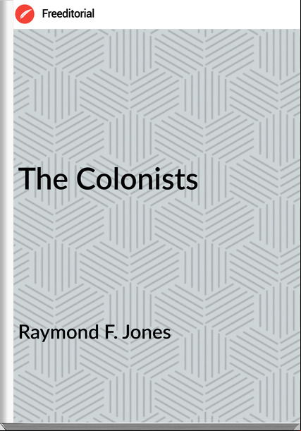 Raymond F. Jones - The Colonists