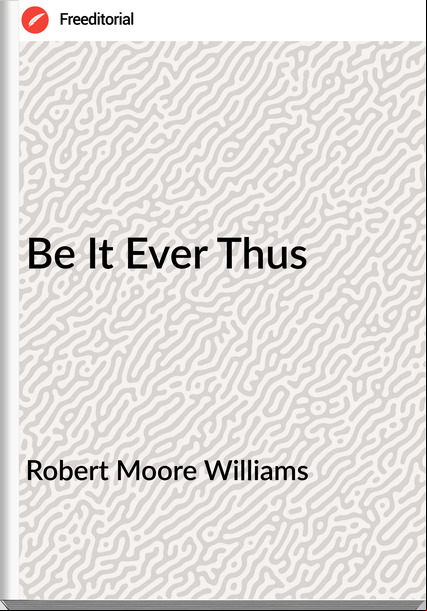 Robert Moore Williams Be It Ever Thus