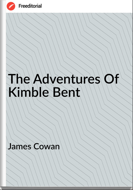 James Cowan - The Adventures Of Kimble Bent