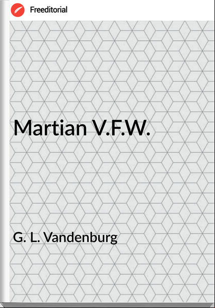 G. L. Vandenburg - Martian V.F.W.