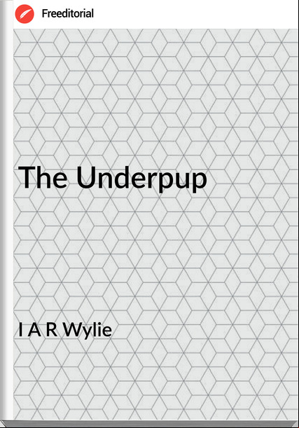I A R Wylie - The Underpup