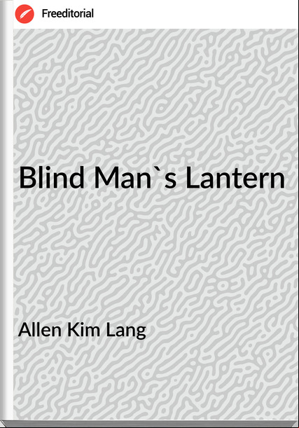 Allen Kim Lang - Blind Man's Lantern