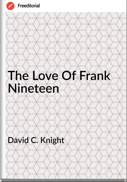 David C. Knight The Love Of Frank Nineteen
