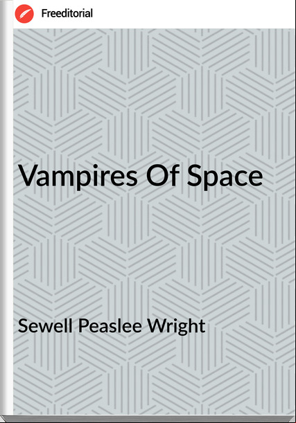 Sewell Peaslee Wright - Vampires Of Space