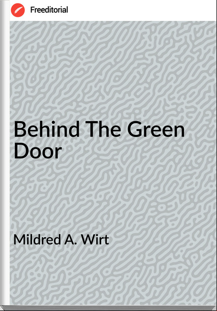 Mildred A. Wirt Behind The Green Door