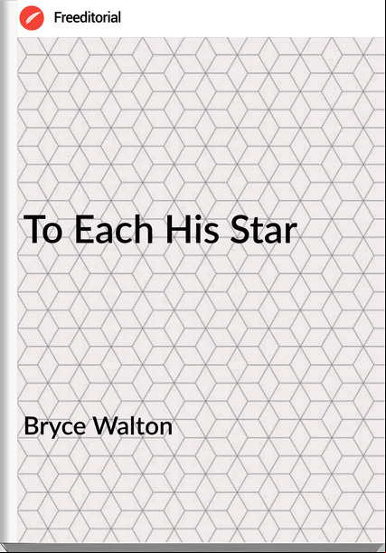 Bryce Walton - To Each His Star