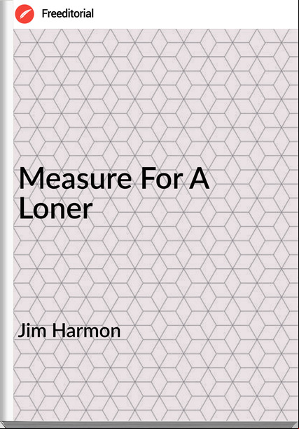 Jim Harmon - Measure For A Loner