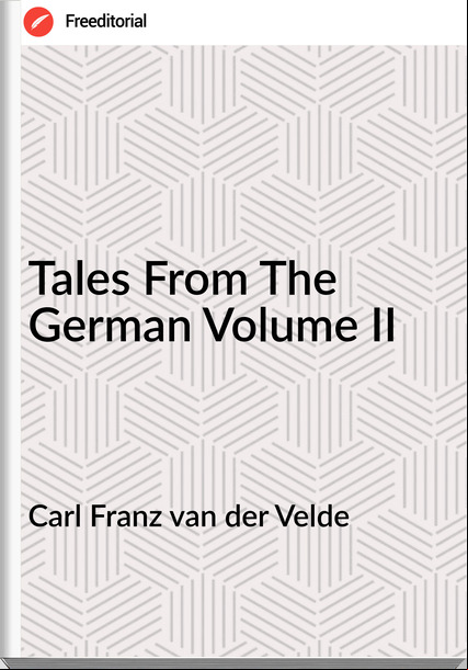 Carl Franz van der Velde - Tales From The German Volume II