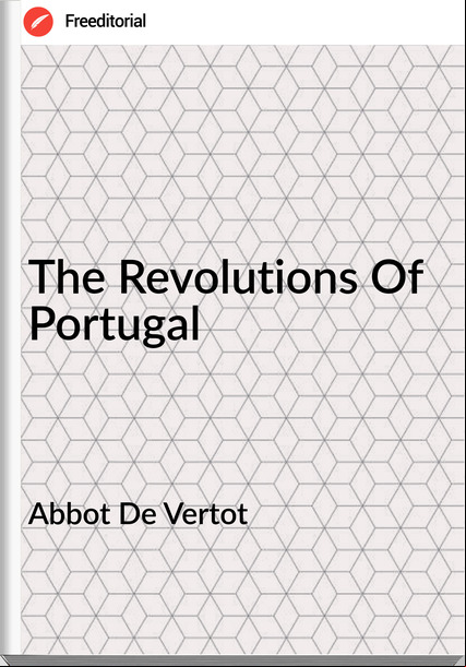 Abbot De Vertot  - The Revolutions Of Portugal