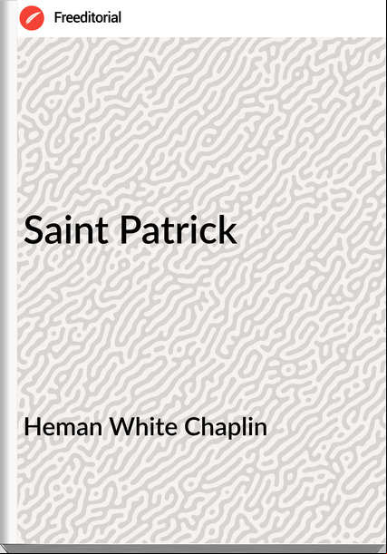 Heman White Chaplin - Saint Patrick