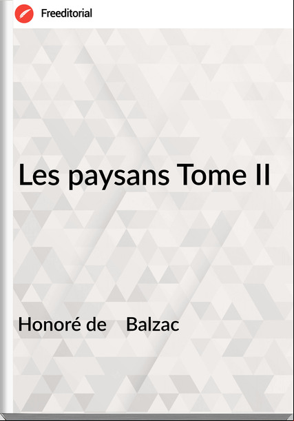 Honoré de    Balzac - Les paysans Tome II