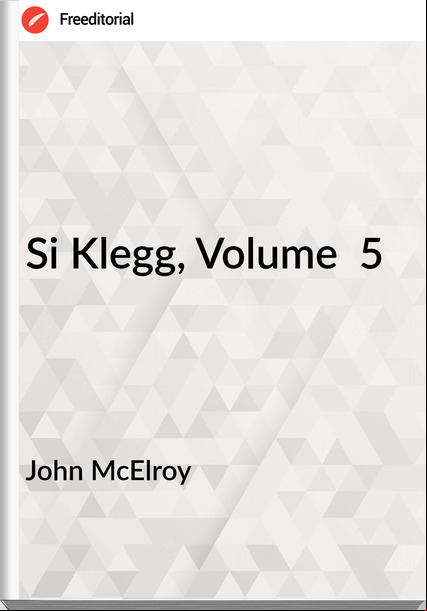 John McElroy - Si Klegg, Volume  5