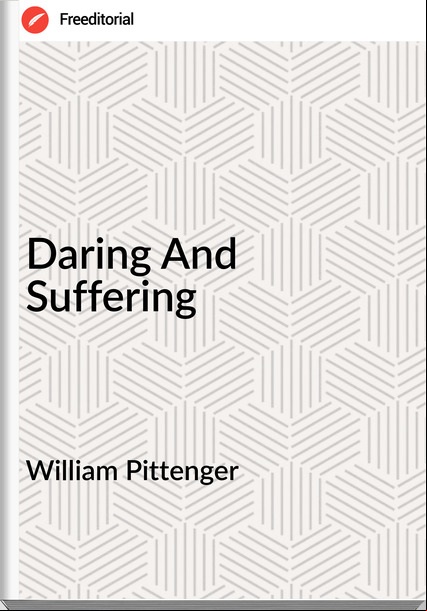 William Pittenger - Daring And Suffering