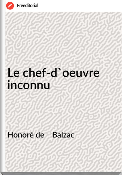 Honoré de    Balzac - Le chef-d'oeuvre inconnu
