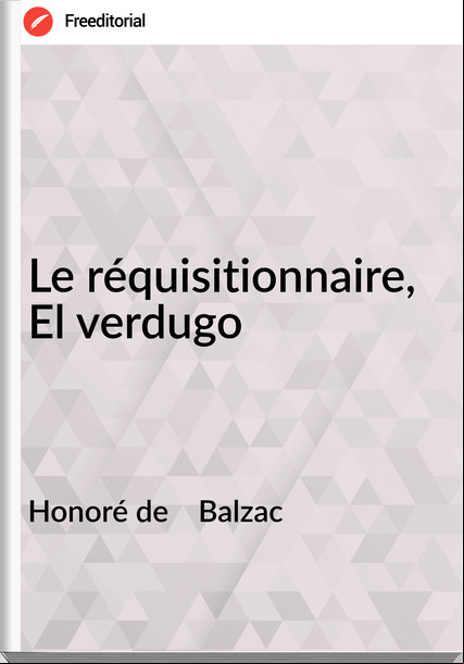 Honoré de    Balzac - Le réquisitionnaire, El verdugo