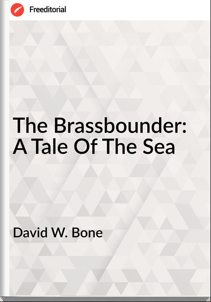 David W. Bone - The Brassbounder: A Tale Of The Sea