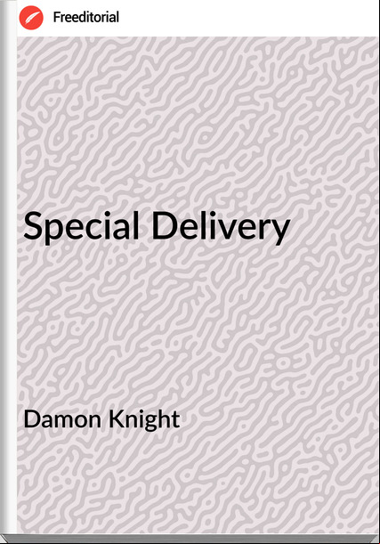 Damon Knight - Special Delivery
