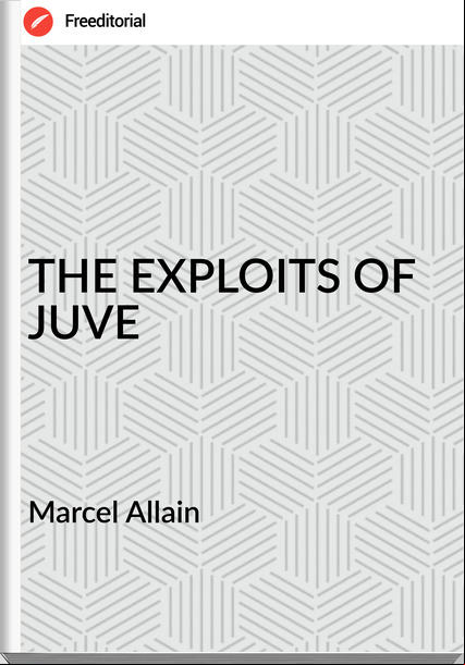  Marcel Allain  THE EXPLOITS OF JUVE