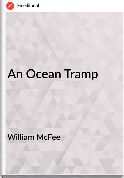 William McFee - An Ocean Tramp