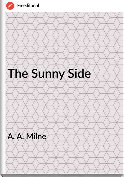 A. A. Milne The Sunny Side