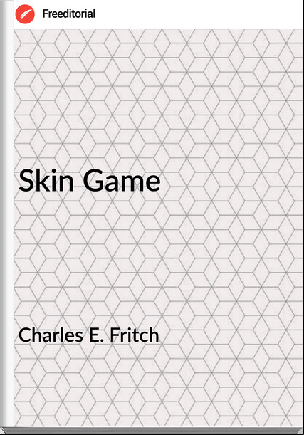 Charles E. Fritch - Skin Game