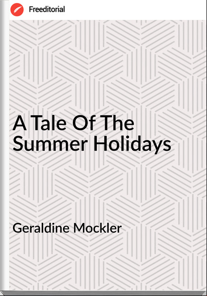 Geraldine Mockler - A Tale Of The Summer Holidays