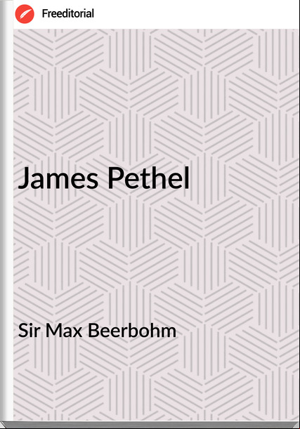 Sir Max Beerbohm James Pethel