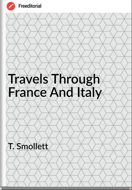T. Smollett - Travels Through  And Italy