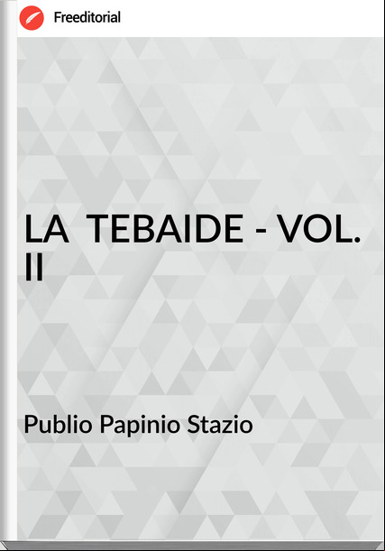 Publio Papinio Stazio - LA  TEBAIDE - VOL. II
